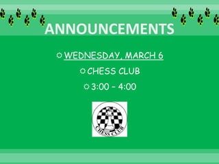 WEDNESDAY, MARCH 6
CHESS CLUB
3:00 – 4:00
 