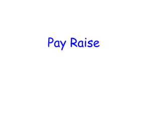 Pay Raise
 