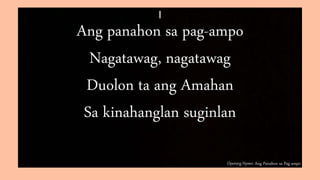 Opening Hymn: Ang Panahon sa Pag-ampo
I
Ang panahon sa pag-ampo
Nagatawag, nagatawag
Duolon ta ang Amahan
Sa kinahanglan suginlan
 