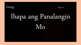 Giving: Page 108
Ihapa ang Panalangin
Mo
 