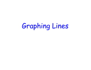 Graphing Lines
 