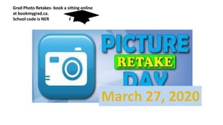Grad Photo Retakes- book a sitting online
at bookmygrad.ca.
School code is NER
 