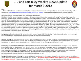 1ID and Fort Riley Weekly News Update
                                    for March 9,2012
Hello,
    Please find attached the weekly news update for this week. For your convenience this will be posted for you to view in the next few days at the
following link: http://www.1id.army.mil/DocumentList.aspx?lib=1ID_FRG_Updates. Hope everyone has a wonderful and enjoyable weekend!

Upcoming Events and information to pass along to our Soldiers and Families:
Riley Ride- Riley Ride to extend operations on March 9-10: Because of the celebration that occurs annually during “Fake Patty’s Day” in Aggieville,
Manhattan, Riley Ride, will be operating hourly from 10:00pm to 4:00am March 9 and 10, according to Teresa Mayes, manager, Fort Riley’s Leisure Travel
Center (LTC). Mayes said she hopes everyone doesn’t wait until the last run at 4:00am since space is limited and availability is on a first-come, first-serve
basis. The pickup point in Aggieville is the gas station parking lot, located at the intersection of 12th and Moro streets. Riley Ride began in June 2008, as a
way to keep Soldiers and others on the road safe after a night of drinking, by picking and dropping them off at designated barracks on post. Points of pick
up and departure on post are: the Warrior Transition Battalion parking lot, Building 210 parking lot, Building 694 and Buildings 7000 A, C, D, F and G. During
March 9 and 10, the bus will be looping back and forth between the post and Aggieville, Mayes said, which should take about an hour. The 21-passenger
bus normally operates from 10:00pm to 2:00am on Fridays and Saturdays. The cost is $2.50 each way. Tickets in denominations of $5 or $10 are available
with cash from the Riley Ride driver or in advance from LTC, Building 6918 on Custer Hill. LTC is open from 10:00am to 5:00pm, Monday through Friday. For
more information, call 785-239-5614 or 785-239-4415.

Daylight Savings Time- Begins March 11 - set your clock(s) forward one hour at 2:00 AM this Sunday. You don’t want to be late for work or better yet
don’t miss that favorite TV show or event because you forgot to set your clock forward one hour.

Fort Riley Fire Dept- SPRING FORWARD! Fort Riley Fire Department would like to remind you to do this! Smoke Detectors and Carbon Monoxide detector
batteries need to be changed twice a year. So when you change your clock forward on March 11, 2012 remember to change the batteries too. Once you
have changed the batteries; be sure to test the detectors. This simple act cuts the risk of dying in a home fire nearly in half.

Commissary – GRAND OPENING & RIBBON CUTTING CEREMONY is 13 March 2012 at 0900. Come join in the fun. There will be give-a-ways, games and
prizes. Drawing boxes will be available for entry starting 5 March. There will be multiple prizes to give away and multiple drawing boxes. Over $30,000 in
DeCA gift cards, $6,000 worth of assorted prizes, fun for the kids, demonstrations of food and beverage, Fire Truck and DARE police vehicles, and many
other things. Also, Johnsonville will be there with the Big Grill Truck and a local FRG group will be helping sell brats and chips so head on out to the
Commissary. There will be NO EARLY BIRD shopping on 13 March, store will open immediately after ribbon-cutting ceremony.
Events taking place all week, so head into the Commissary and check out all the fun!

Safety Day Food Booth Lottery Meeting- The Garrison and Division Safety offices are teaming up to hold a Safety Day event on May 24th from 8:30am –
3:00pm. They have offered a fundraising opportunity again to 4 FRGs. We will hold an FRG Food Booth Lottery on March 27th at 1:00pm in the Division
HQ’s (Bldg 580) Room 110. Please come prepared to tell us what you would like to sell. POC for meeting is Stacie Dumas (785) 240-1251.
 
