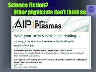 Science Fiction?
Other physicists don’t think so
 