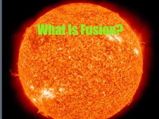 What Is Fusion?
 