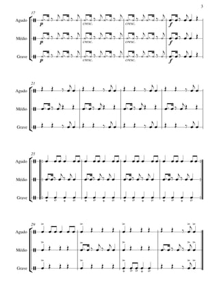 3
        17
Agudo
                                              
               p                     cresc.            cresc.                     f
                                                                      
Médio                                      
             p                  cresc.            cresc.            f
                                                                  
Grave                                
          p                  cresc.            cresc.            f




        21
Agudo
                                                                       

                                                                                     
Médio                                                              

Grave  
                                                                         



        25
Agudo
                                   


Médio                            
                                           
                                                               
                                                            
                                                                                      
                                                                                    

Grave      +  + 
                o 
                     o
                                        
                                     + o      +   o
                                                         
                                                      + o       +   o
                                                                                
                                                                            + o + o




        29                                                                                
        
Agudo        
                                                                                  
                                                                                 
Médio  
                                                                   
                                                                                          
Grave   
                                                                             
                                 + o o + o
 