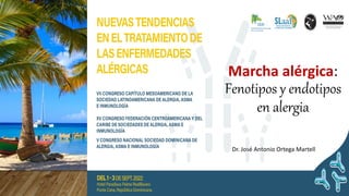 Marcha alérgica:
Fenotipos y endotipos
en alergia
Dr. José Antonio Ortega Martell
 