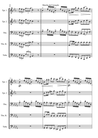 &
&
?
?
?
bb
b
bbb
bbbb
b
bb
bbb
bbbb
b
Tpt. 1
Tpt. 2
Tbn.
Tbn. B.
Tuba
9
œ œ œ œ ‰ œ
.œ ‰
3 3
9
œ œ œ œ ‰ œ .œ ‰
3 3
œ œ œ œ ‰ œ .œ ‰
3
3
œ œ œ œ ‰ œn .œ
‰
3
3
œ œ œ œ ‰
œ .œ ‰
3
3
œ
> œ. œ. œ. œ.
œ
> œ. œ. œ. œ.
∑
œ> œ.
œ.
œ.
œ. œ> œ.
œ.
œ.
œ.
∑
∑
œ œ. œ. œ. œ. œ. œ œ œ.
œ œ œ œ œ œ œ œ œ
œ.
œ. œ. œ. œ. œ œ œ.
œ œ œ
œ œ œ œ œ œ
œ œ œ œ œ œ œ œ
&
&
?
?
?
bbb
bb
b
bb
bbb
bbbb
b
bb
bbb
Tpt. 1
Tpt. 2
Tbn.
Tbn. B.
Tuba
12
œ
> œ. œ. œ. œ.
œ
> œ. œ. œ. œ.
12
∑
œ> œ.
œ.
œ.
œ. œ> œ.
œ.
œ.
œ.
∑
∑
ß
œ
œ. œ. œ. œ. œn . œ œ œ.
œ œ œ œ# œ œ œ œ œ
œ. œ. œn . œ. œn . œ œ œ.
œ
œ œ œ œ œ œ œ œ
œ œ œn œ œn œ œ œ
œ
> œ. œ. œ. œ.
œ
> œ. œ. œ. œ.
∑
œ> œ.
œ.
œ.
œ. œ> œ.
œ.
œ.
œ.
∑
∑
ß
2 Marcha da Coroação
 