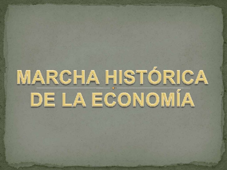 Marcha Historica De La Economia 