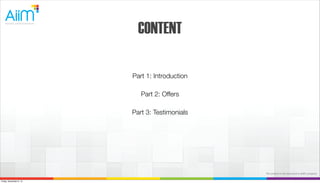CONTENT
PART 1: WHY WE ARE HERE?
PART 2: TRUTH WELL TOLD
PART 3: 3 THINGS TO REMEMBER

The content in this document is AiiM's property.
Friday, November 8, 13

 