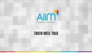 TRUTH WELL TOLD

Friday, November 8, 13

 