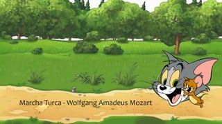 Marcha Turca - Wolfgang Amadeus Mozart
 