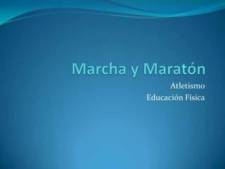 Marcha y Maratón Atletismo Educación Física 