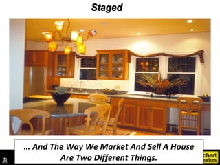 “The Investment in Home Staging
    is Always Less than Your
      First Price Reduction!”
 