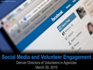 Flickr: Robert S. Donovan Social Media and Volunteer Engagement Denver Directors of Volunteers in Agencies March 30, 2010 