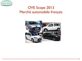 OVE Scope 2013
Marché automobile français
 