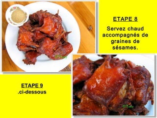 ETAPE 8
Servez chaud
accompagnés de
graines de
sésames.
ETAPE 9
ci-dessous.
 