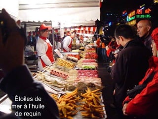 Étoiles de
mer à l’huile
de requin
 