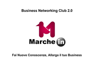 Business Networking Club 2.0




Fai Nuove Conoscenze, Allarga il tuo Business
 
