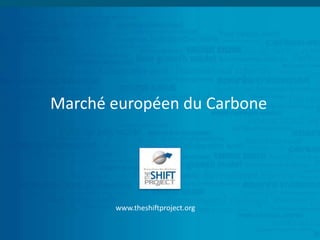 Marché européen du Carbone

www.theshiftproject.org

 