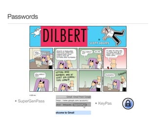 Passwords




  • SuperGenPass
                   • KeyPas
 