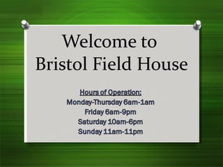 Welcome to  Bristol Field House 