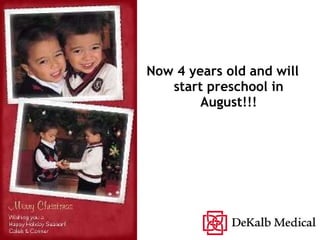 Now 4 years old and will start preschool in August!!! 