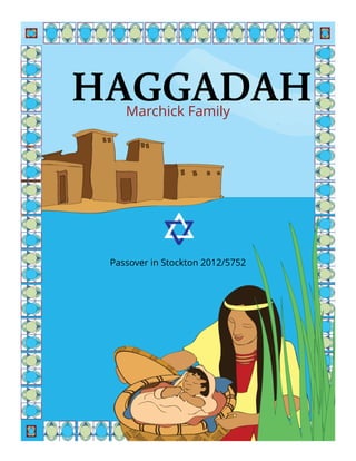HAGGADAH
    Marchick Family




 Passover in Stockton 2012/5752
 