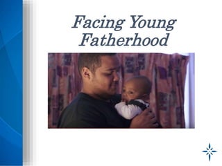 Facing Young
Fatherhood
 