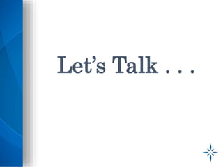 Let’s Talk . . .
 
