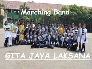 Marching Band
GITA JAYA LAKSANA
 