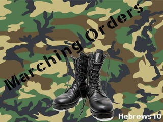 Marching orders Hebrews 10