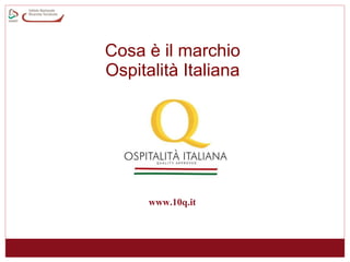 Cosa è il marchio  Ospitalità Italiana   www.10q.it 