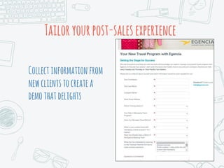 Tailoryourpost-salesexperience
Collectinformation from
newclientstocreatea
demo thatdelights
 