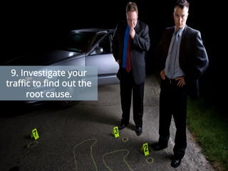 Get to the root cause of bandwidth issues to spot potential problems and drill down into any
element’s traffic using multiple views to get the perspective you’re looking for. You can investigate
and isolate excessive network bandwidth utilization and unexpected application traffic. Carry out
advanced forensics for troubleshooting to get to the root cause of the issue and avoid future
network slowdowns.
9. Investigate your
traﬃc to ﬁnd out the
root cause.
 