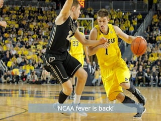 NCAA fever is back!
 