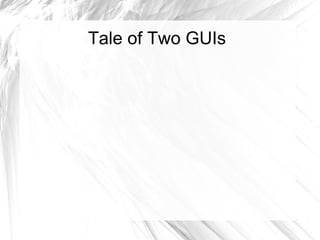 Tale of Two GUIs
 