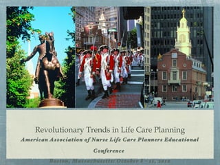 Revolutionary Trends in Life Care Planning ,[object Object],[object Object]