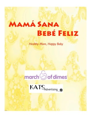 MamÁ Sana
     Bebé Feliz
    Healthy Mom, Happy Baby
 