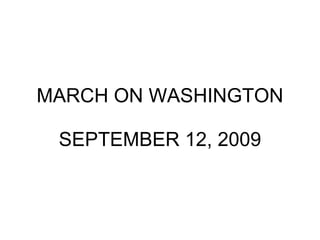 MARCH ON WASHINGTON SEPTEMBER 12, 2009 