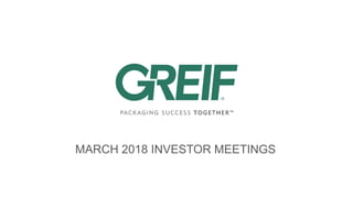 MARCH 2018 INVESTOR MEETINGS
 