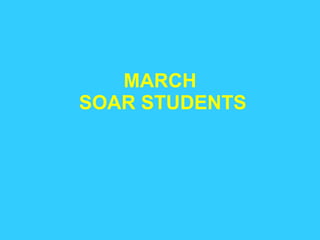 MARCH SOAR STUDENTS