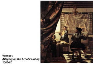 Vermeer,
Allegory on the Art of Painting
1665-67
 