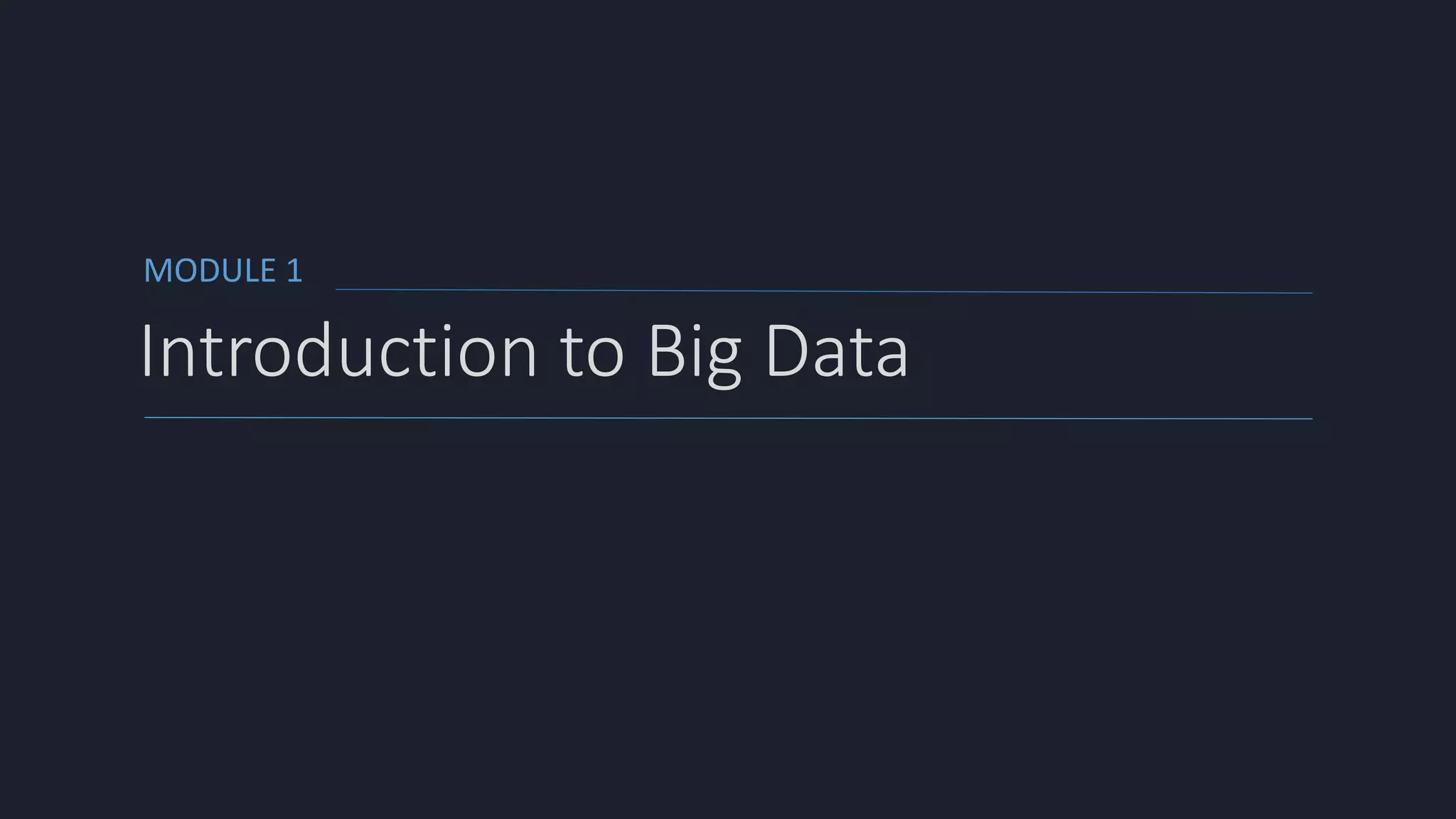 MODULE 1
Introduction to Big Data
 