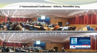 1st International Conference - Athens, November 2014
 