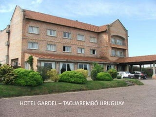 HOTEL GARDEL – TACUAREMBÓ URUGUAY
 