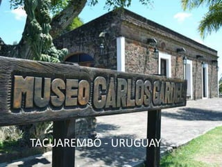 TACUAREMBÓ - URUGUAY
 
