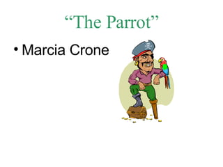 “ The Parrot” ,[object Object]