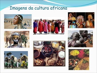 Imagens da cultura africana 