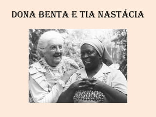 Dona Benta e Tia Nastácia 